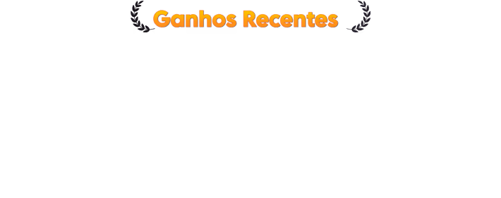 Ganhos Recentes